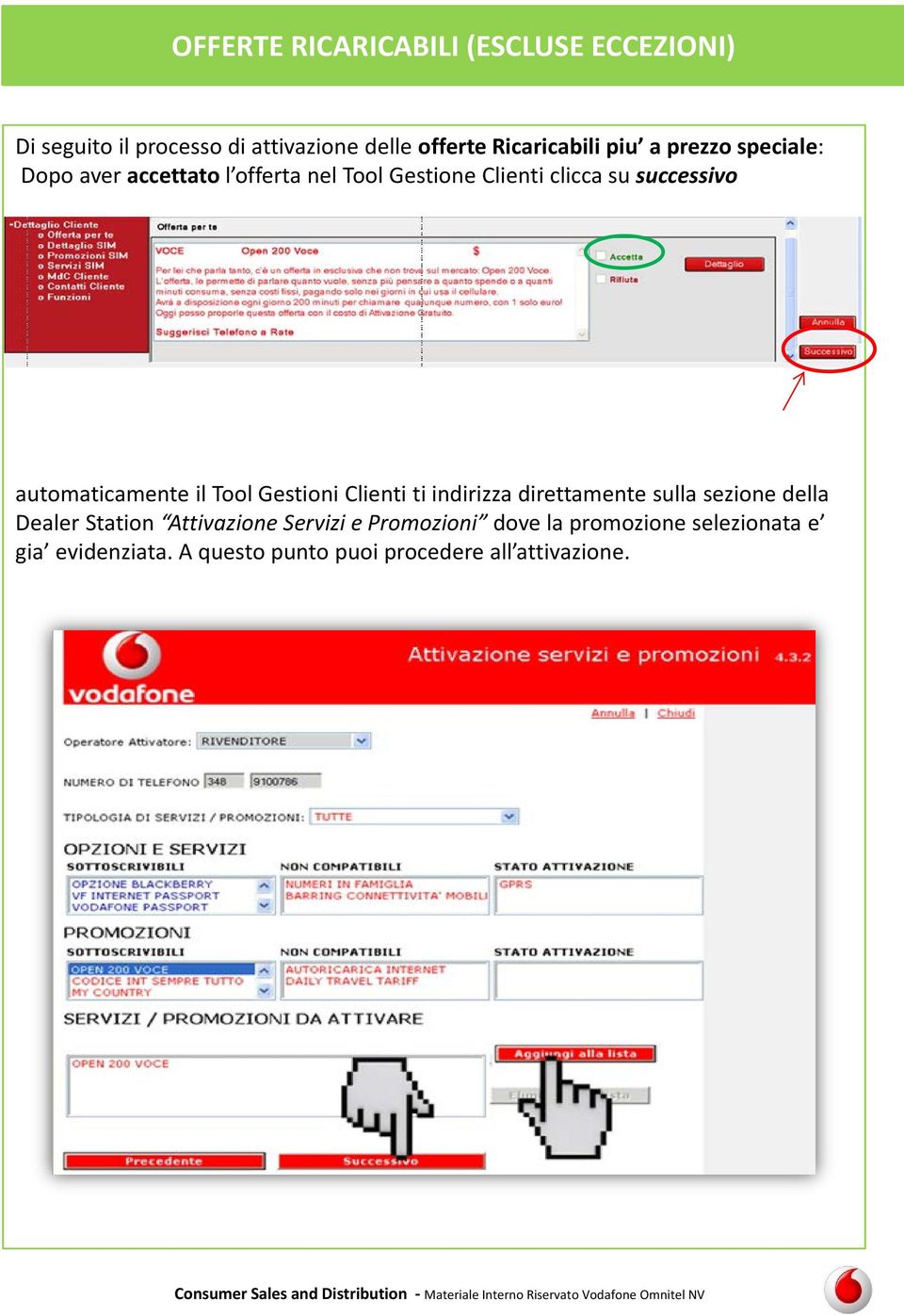 automaticamente il Tool Gestioni Clienti ti indirizza direttamente sulla sezione della Dealer Station