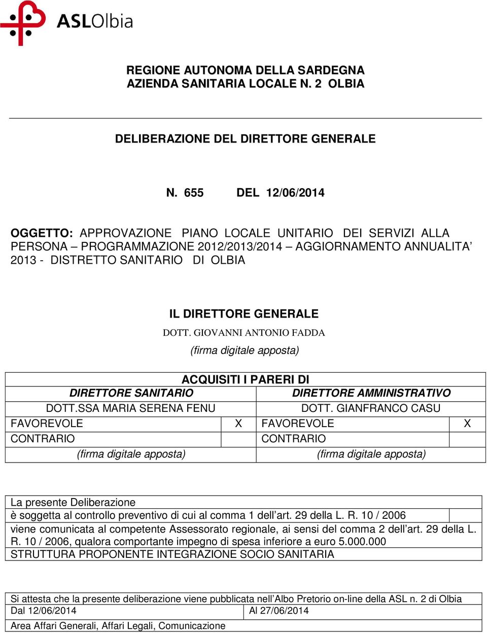 DOTT. GIOVANNI ANTONIO FADDA (firma digitale apposta) ACQUISITI I PARERI DI DIRETTORE SANITARIO DIRETTORE AMMINISTRATIVO DOTT.SSA MARIA SERENA FENU DOTT.