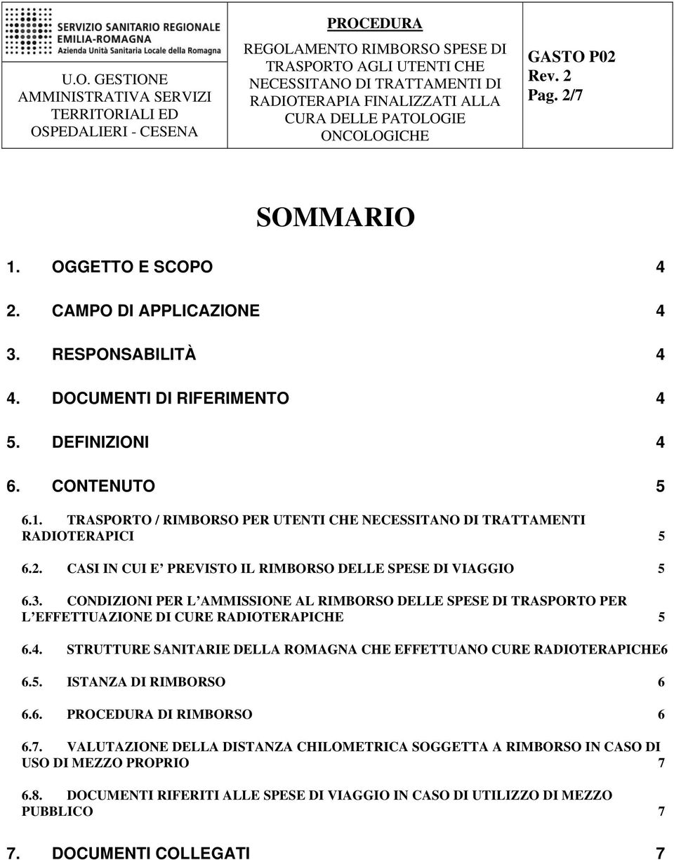 STRUTTURE SANITARIE DELLA ROMAGNA CHE EFFETTUANO CURE RADIOTERAPICHE6 6.5. ISTANZA DI RIMBORSO 6 6.6. DI RIMBORSO 6 6.7.