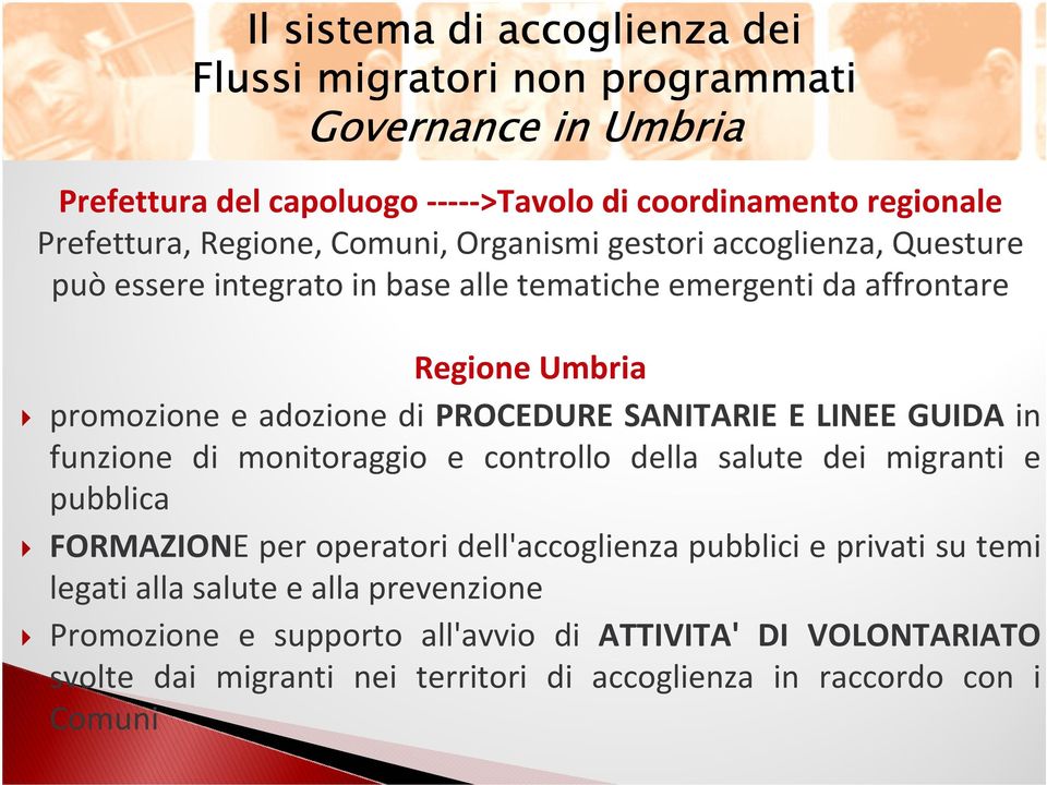 SANITARIE E LINEE GUIDA in funzione di monitoraggio e controllo della salute dei migranti e pubblica FORMAZIONE per operatoridell'accoglienzapubblici e privati su temi