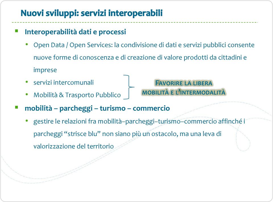 FAVORIRE LA LIBERA MOBILITÀ E L INTERMODALITÀ mobilità parcheggi turismo commercio gestire le relazioni fra mobilità