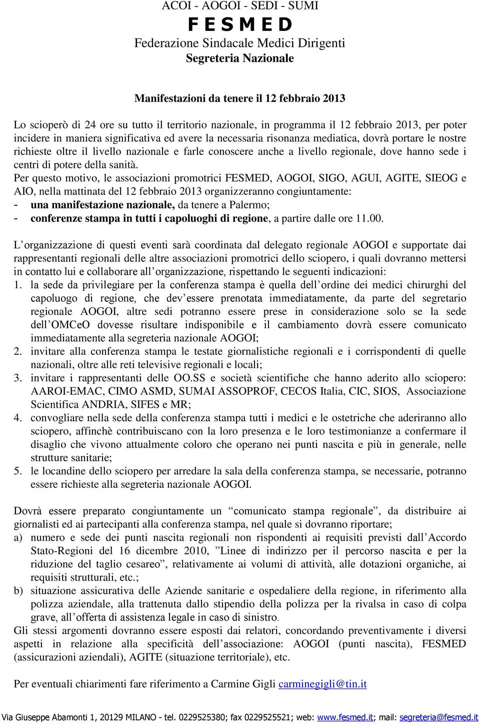 conoscere anche a livello regionale, dove hanno sede i centri di potere della sanità.