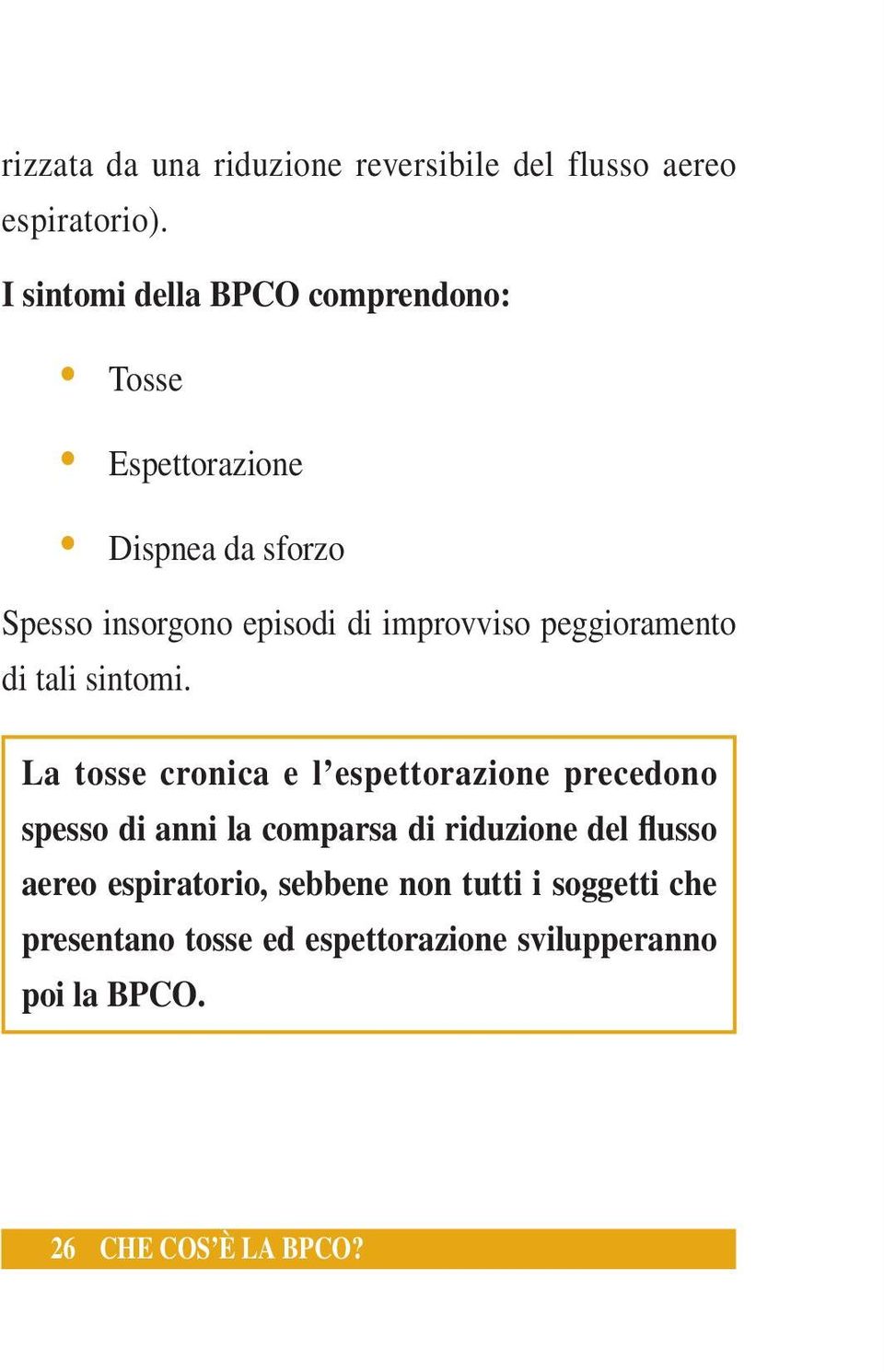 improvviso peggioramento di tali sintomi.