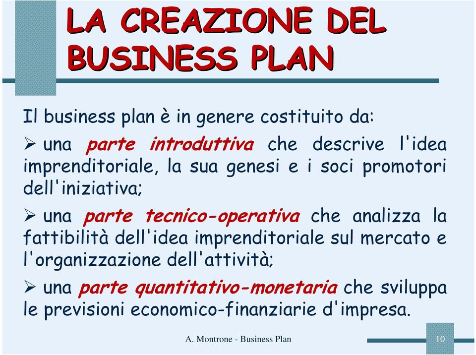 tecnico-operativa che analizza la fattibilità dell'idea imprenditoriale sul mercato e l'organizzazione