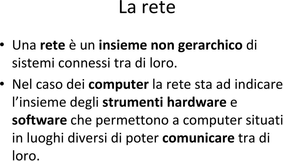 Nel caso dei computerla rete sta ad indicare l insieme degli