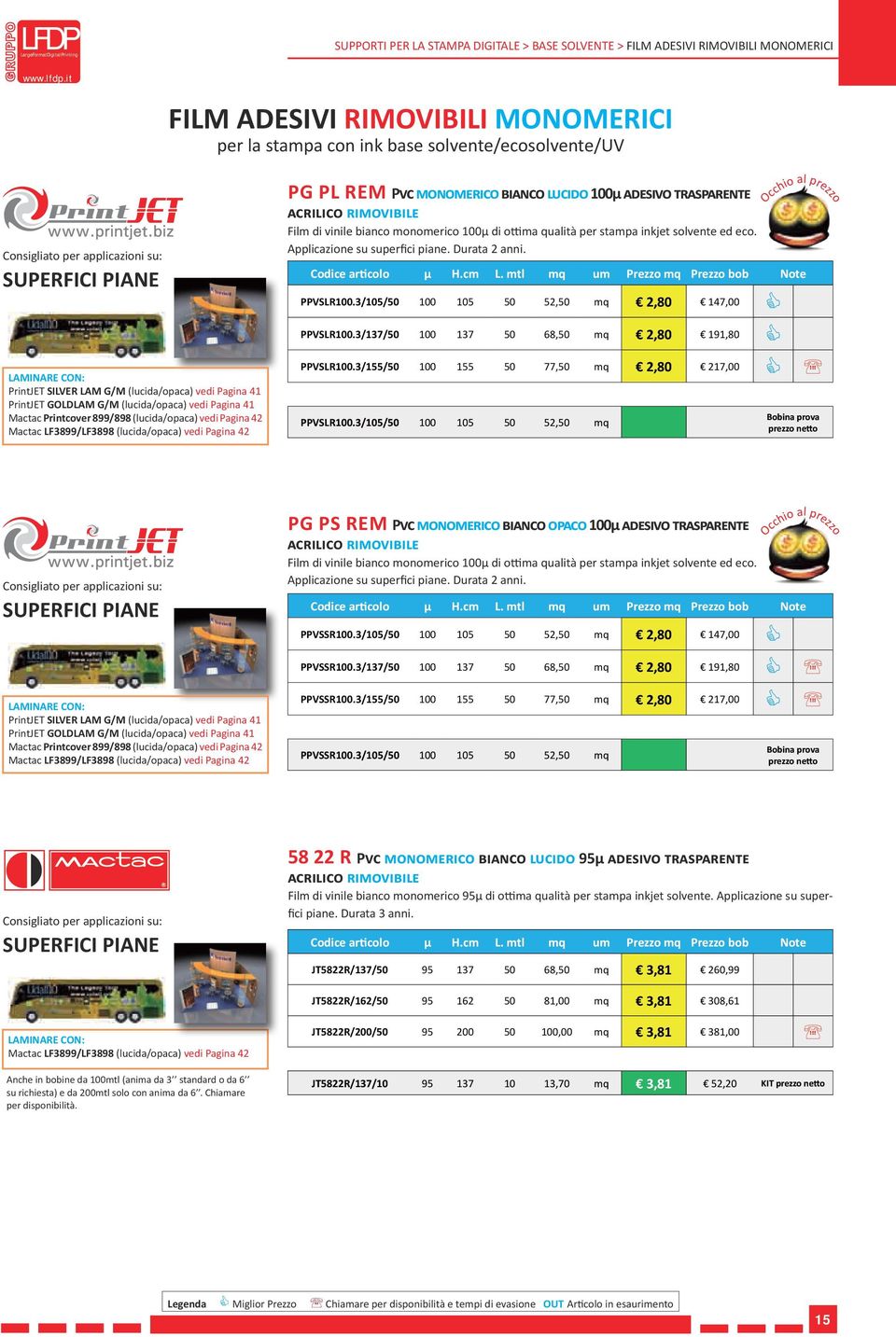 Pagina 42 Mactac LF3899/LF3898 (lucida/opaca) vedi Pagina 42 pg PL REM Pvc monomerico bianco lucido 100µ adesivo trasparente acrilico rimovibile Film di vinile bianco monomerico 100µ di ottima