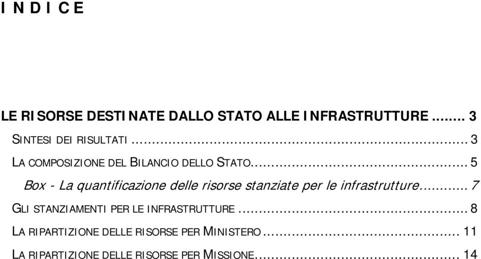 .. 5 Box - La quantificazione delle risorse stanziate per le infrastrutture.