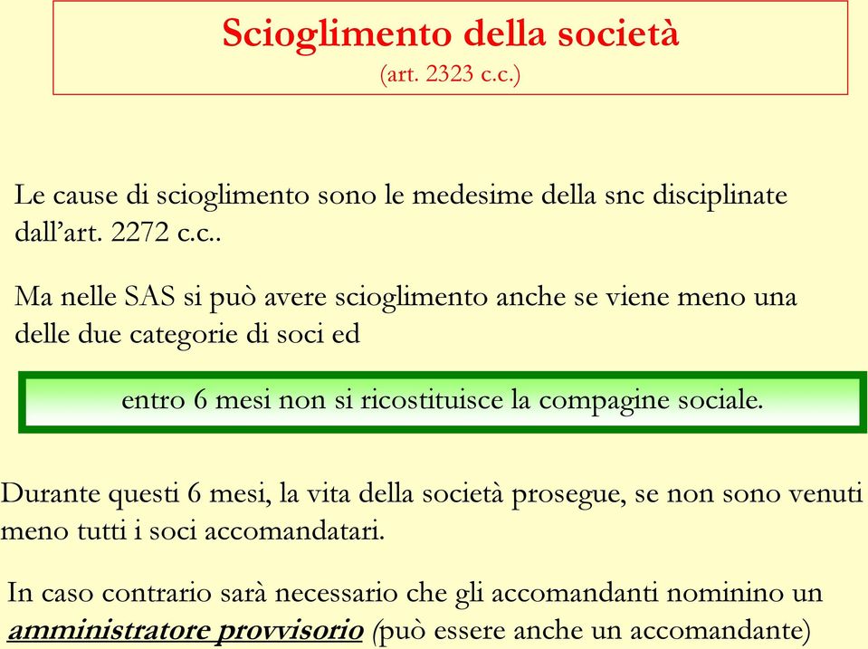 ricostituisce la compagine sociale.