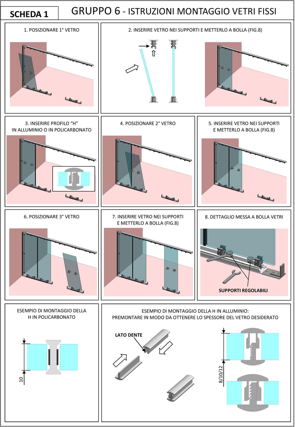 POSIZIONARE 3 VETRO 7. INSERIRE VETRO NEI SUPPORTI E METTERLO A BOLLA (FIG.8) 8.