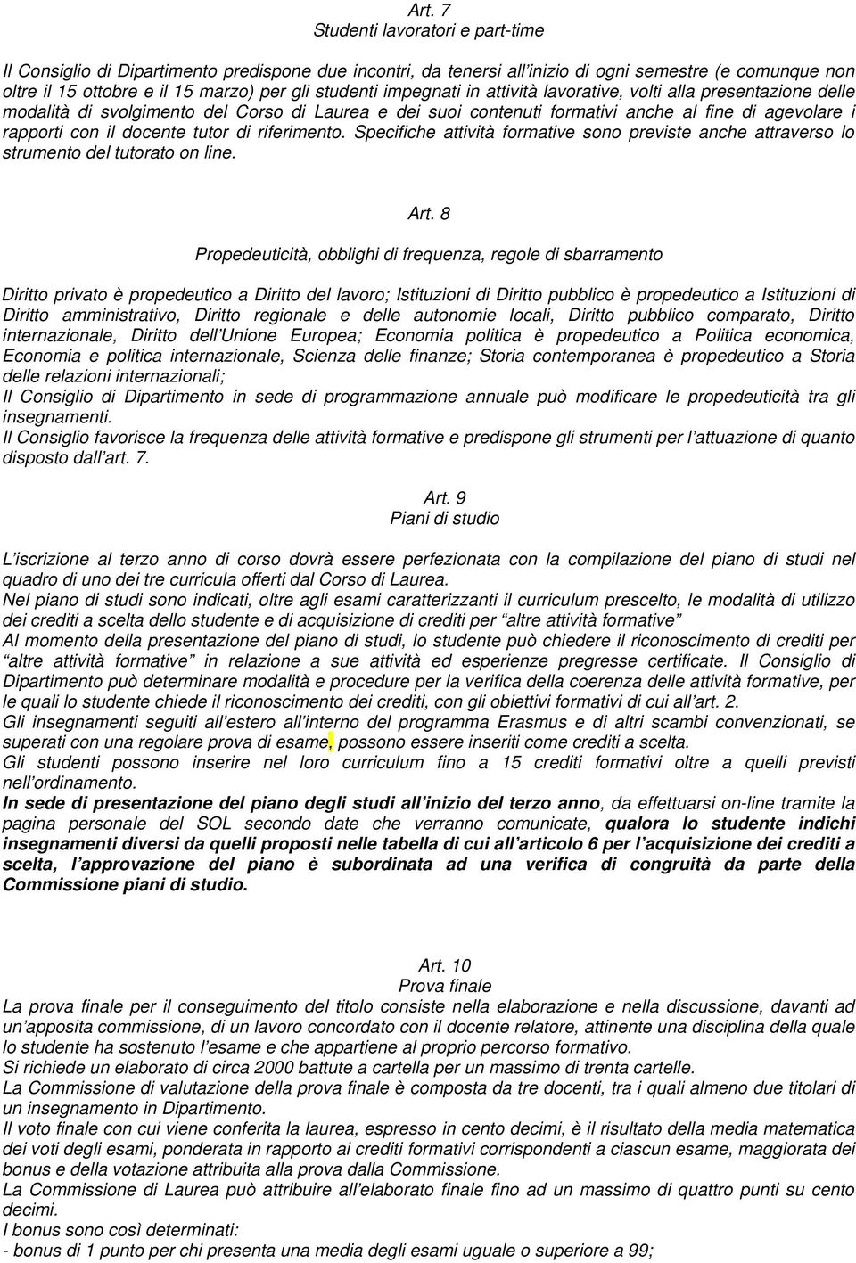 di riferimento. Specifiche attività formative sono previste anche attraverso lo strumento del tutorato on line. Art.