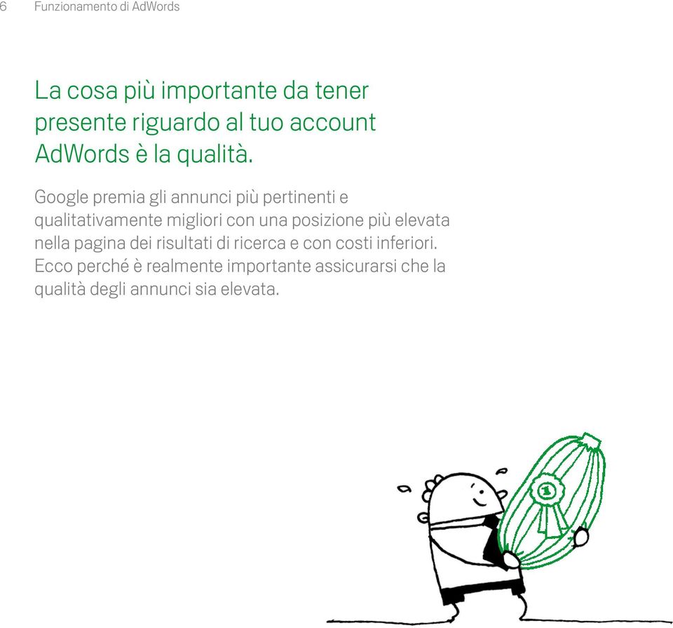 Google premia gli annunci più pertinenti e qualitativamente migliori con una posizione più