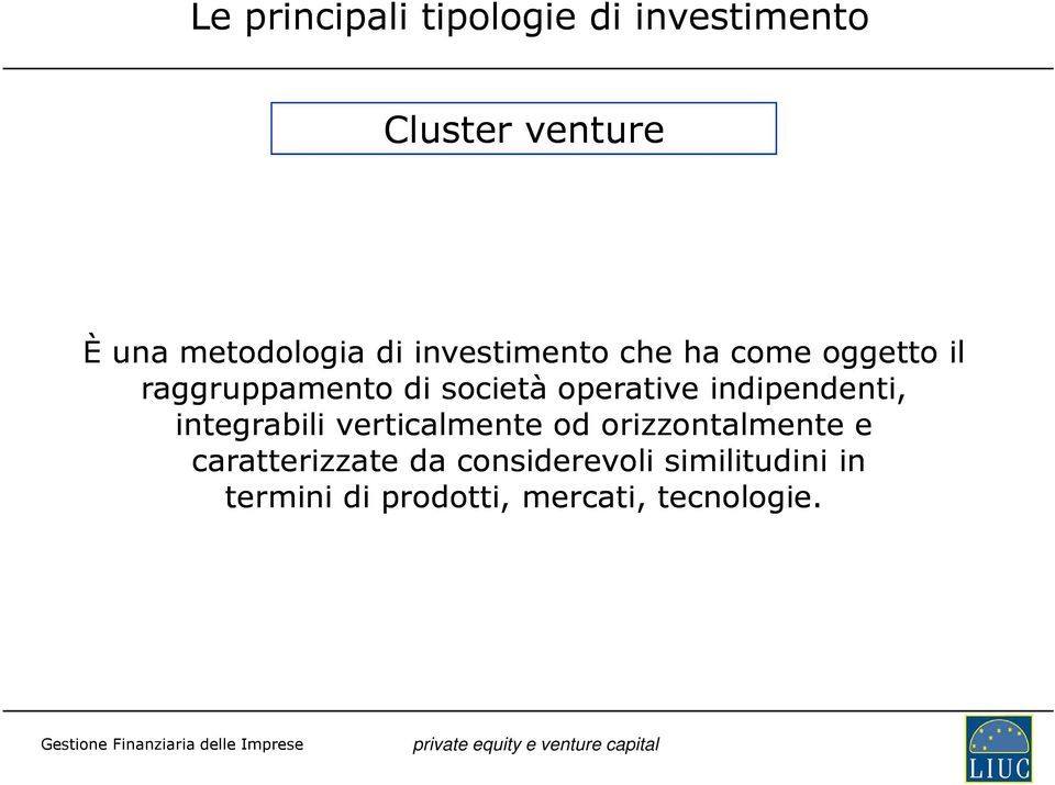 indipendenti, integrabili verticalmente od orizzontalmente e