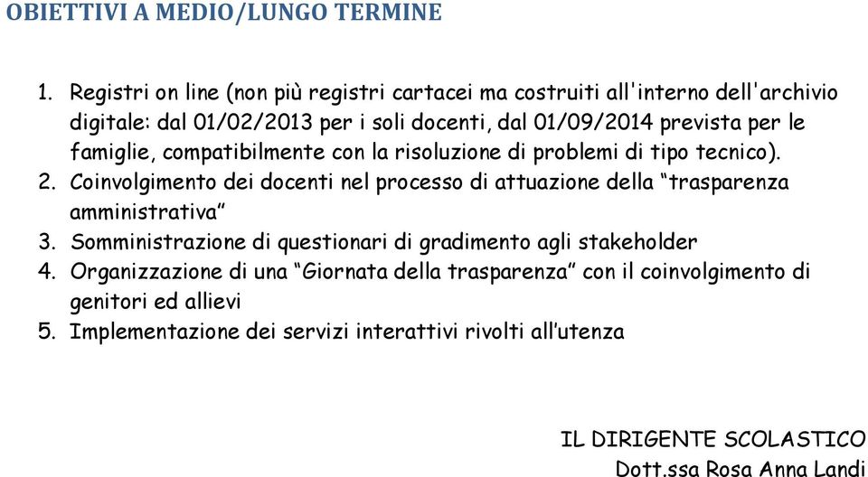 le famiglie, compatibilmente con la risoluzione di problemi di tipo tecnico). 2.