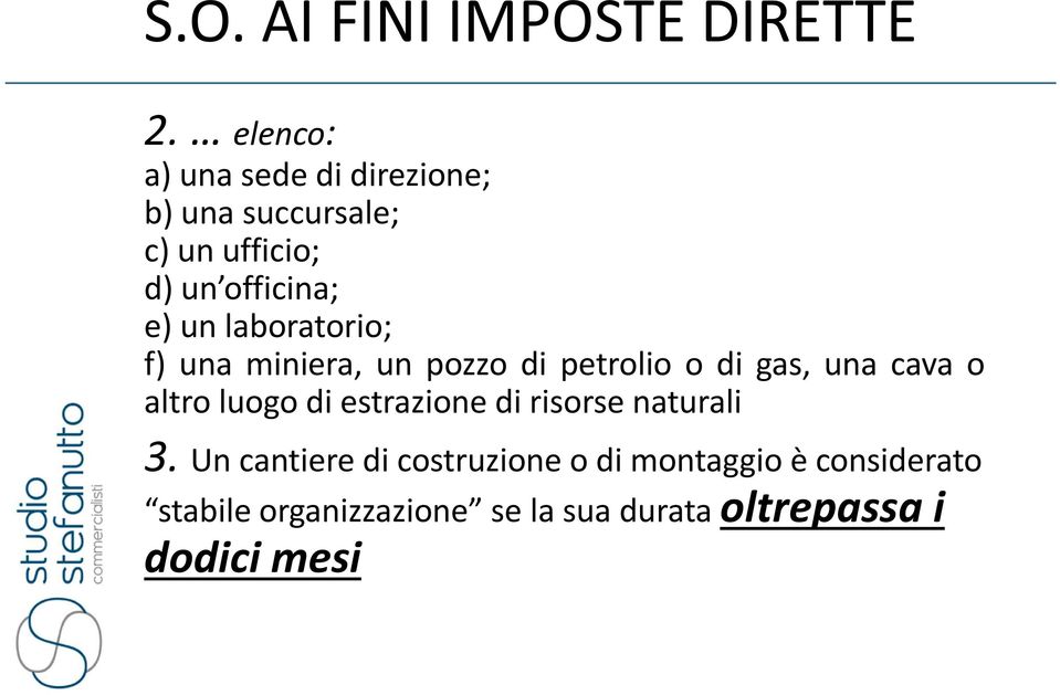 laboratorio; f) una miniera, un pozzo di petrolio o di gas, una cava o altro luogo di