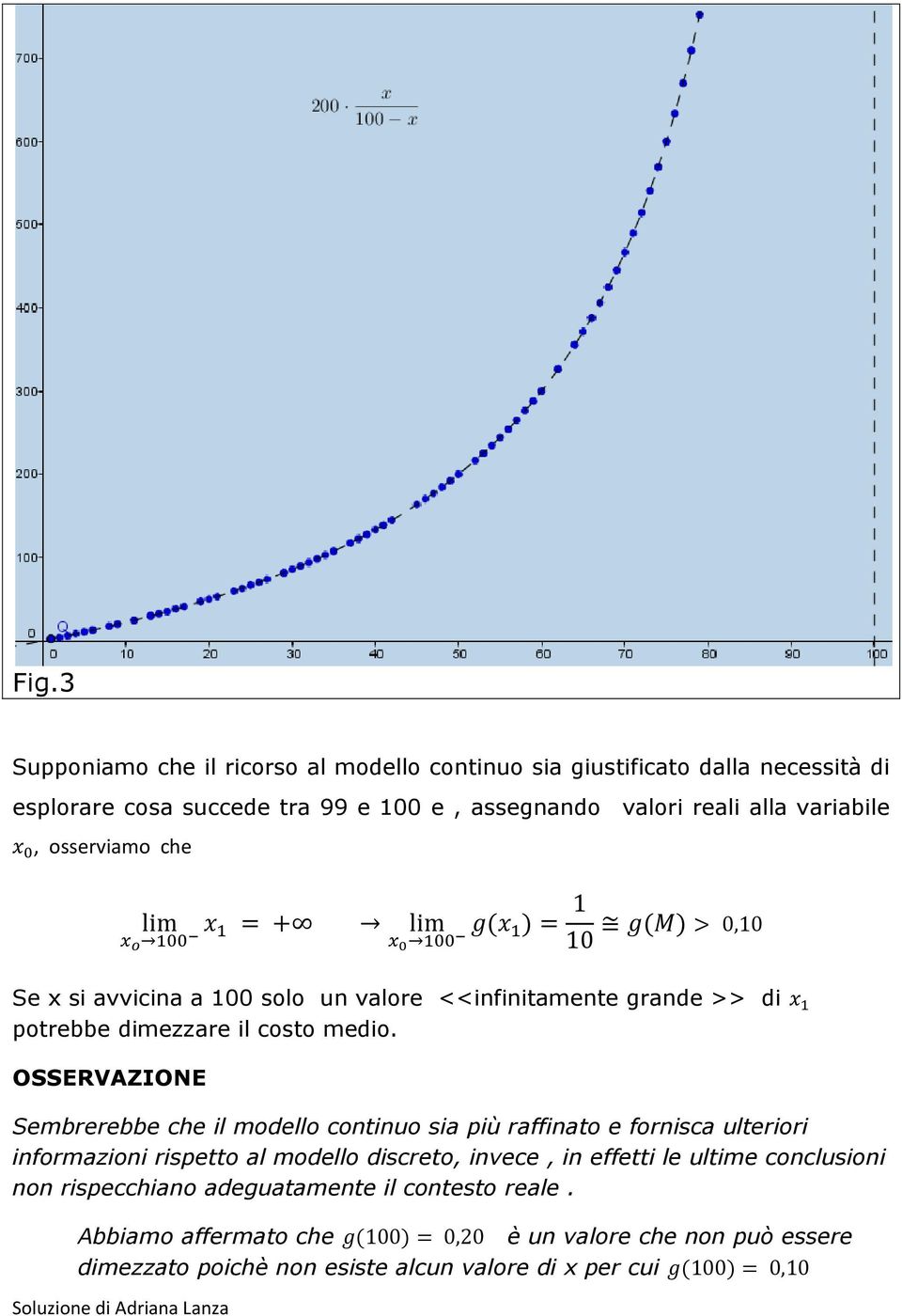 OSSERVAZIONE Sembrerebbe che il modello continuo sia più raffinato e fornisca ulteriori informazioni rispetto al modello discreto, invece, in effetti le