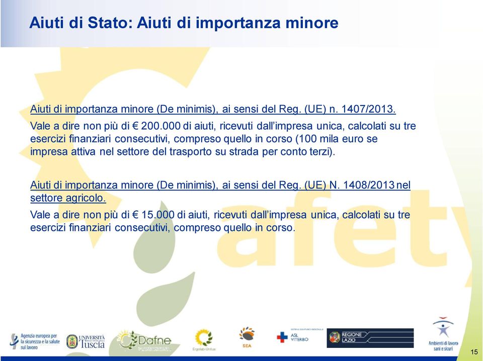 attiva nel settore del trasporto su strada per conto terzi). Aiuti di importanza minore (De minimis), ai sensi del Reg. (UE) N.