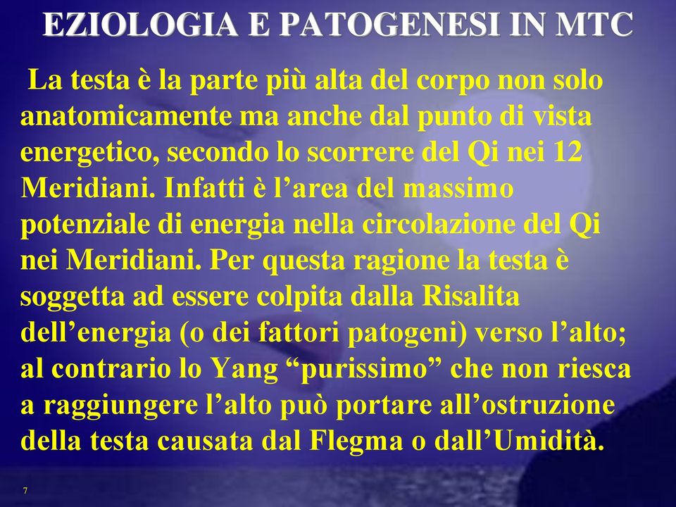 Infatti è l area del massimo potenziale di energia nella circolazione del Qi nei Meridiani.