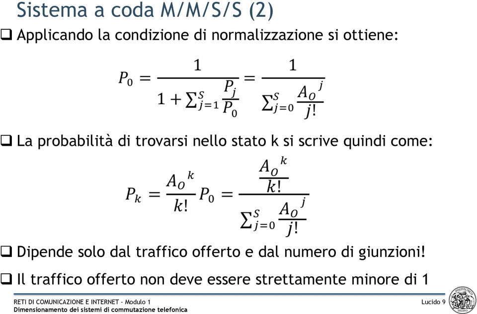 si scrive quindi come: q Dipende solo dal traffico offerto e dal numero