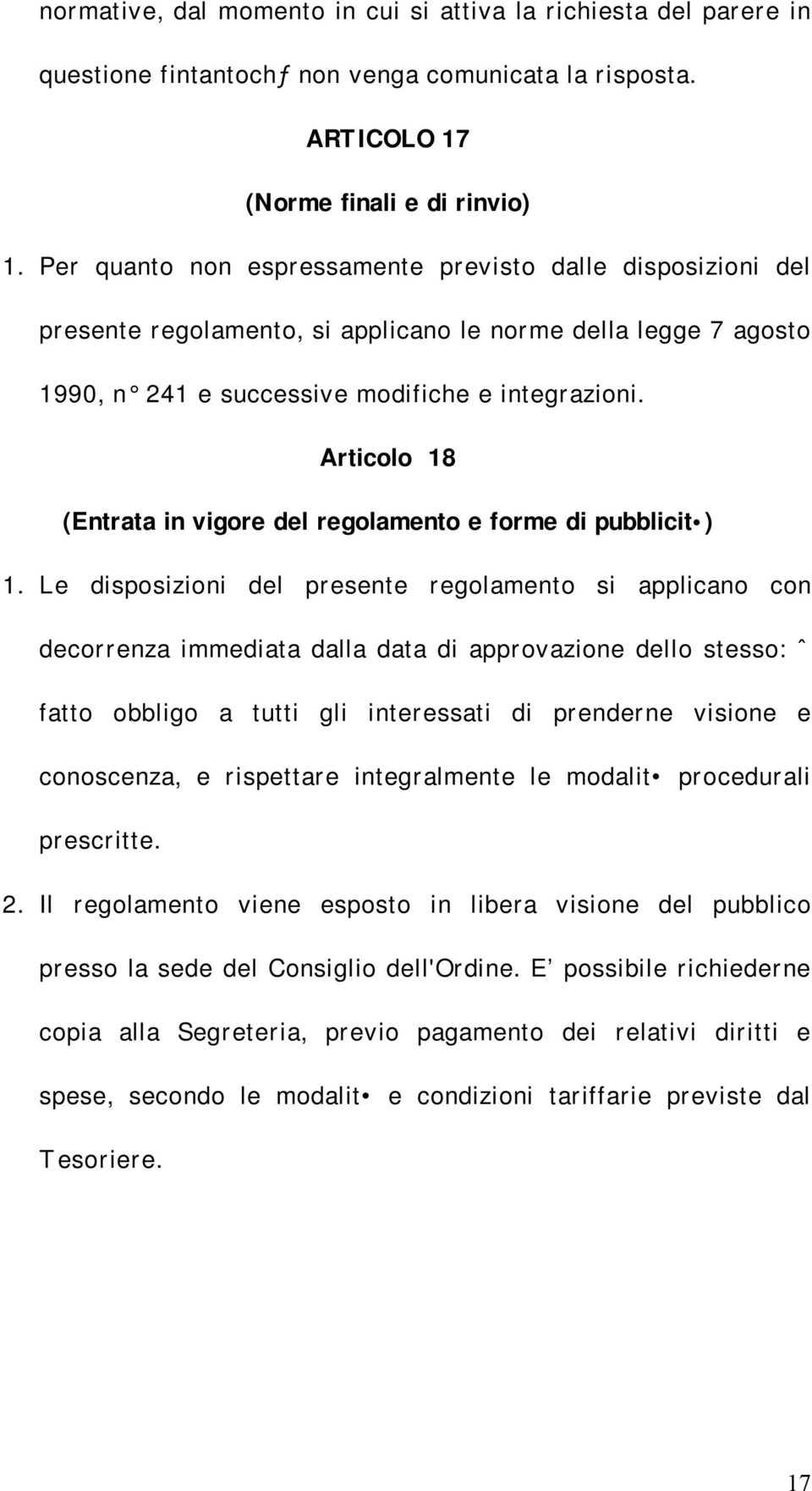 Articolo 18 (Entrata in vigore del regolamento e forme di pubblicit ) 1.