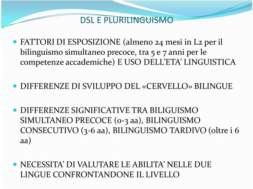 BILINGUE DIFFERENZE SIGNIFICATIVE TRA BILIGUISMO SIMULTANEO PRECOCE (0-3 aa), BILINGUISMO CONSECUTIVO (3-6