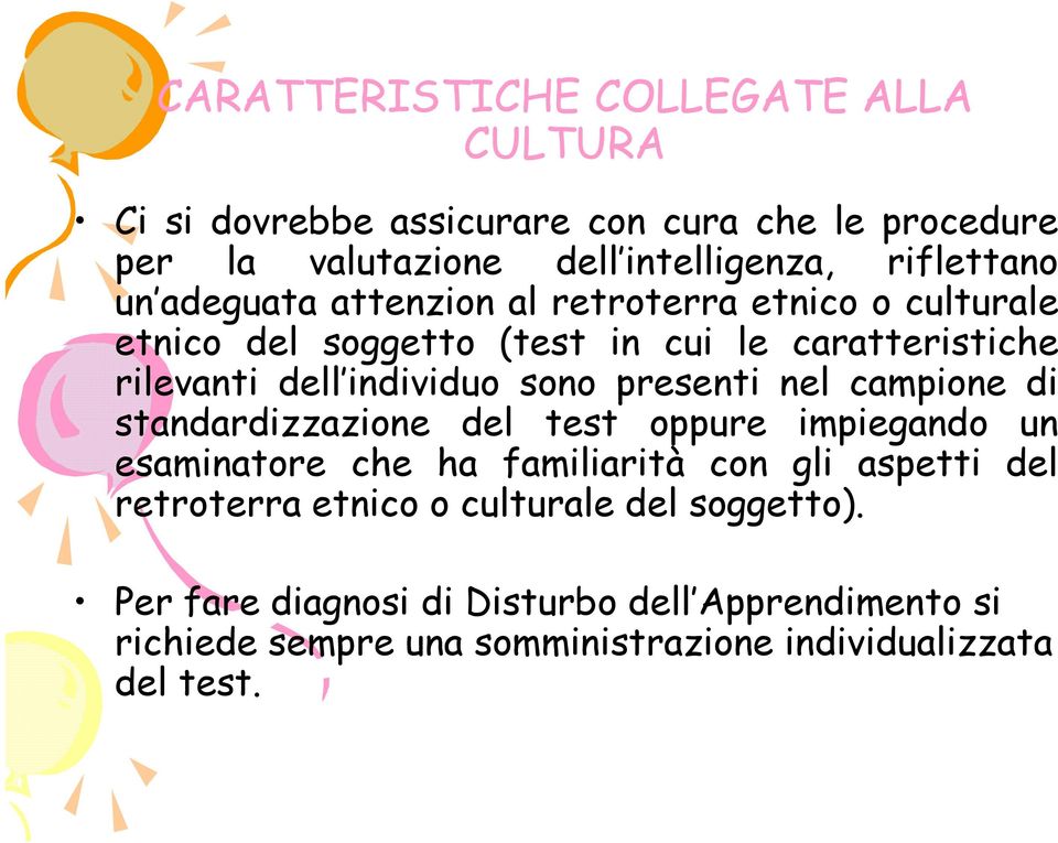 presenti nel campione di standardizzazione del test oppure impiegando un esaminatore che ha familiarità con gli aspetti del retroterra