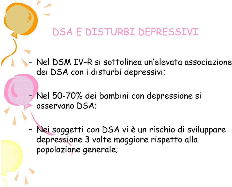 con depressione si osservano DSA; Nei soggetti con DSA vi è un rischio