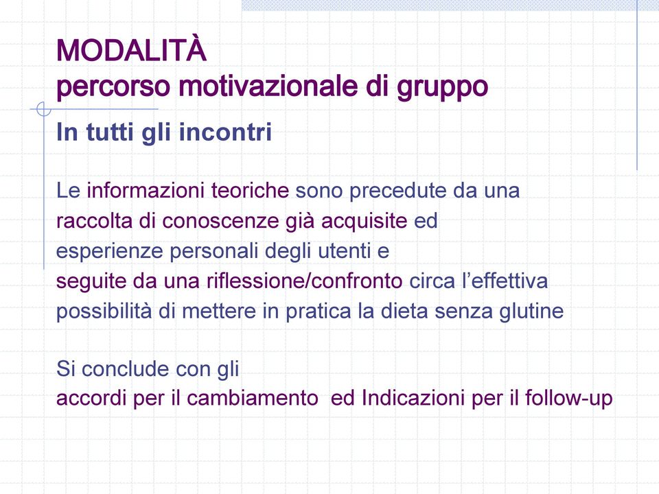 seguite da una riflessione/confronto circa l effettiva possibilità di mettere in pratica la