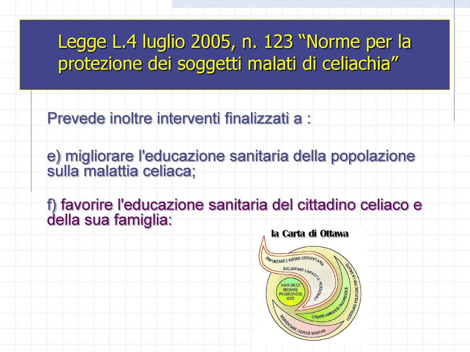 inoltre interventi finalizzati a : e) migliorare l'educazione sanitaria