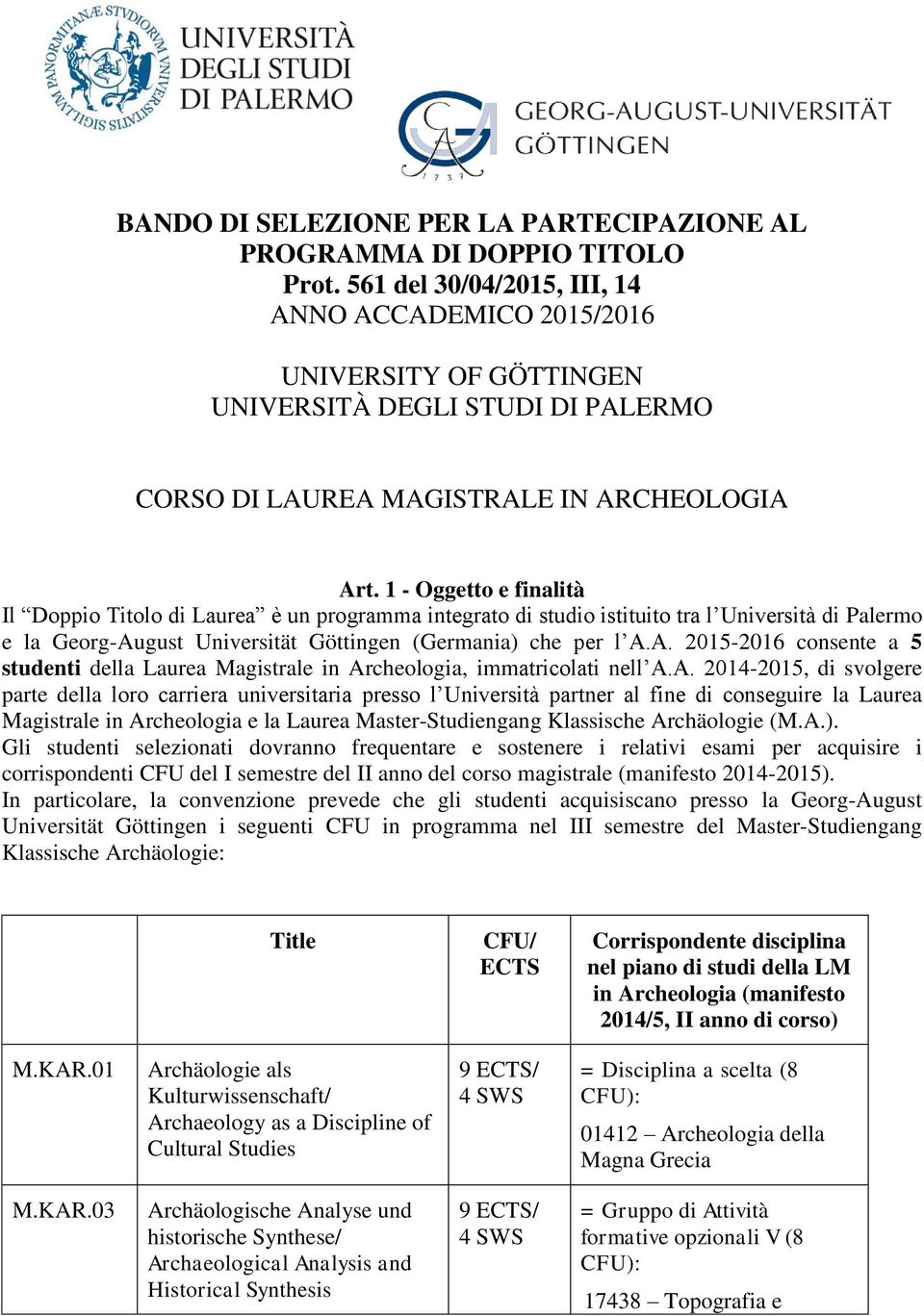 1 - Oggetto e finalità Il Doppio Titolo di Laurea è un programma integrato di studio istituito tra l Università di Palermo e la Georg-Au