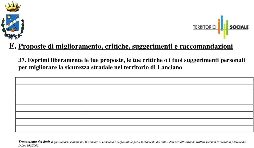 sicurezza stradale nel territorio di Lanciano Trattamento dei dati: Il questionario è anonimo.