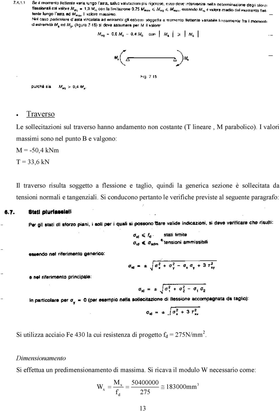 sezione è sollecitata da tensioni normali e tangenziali.