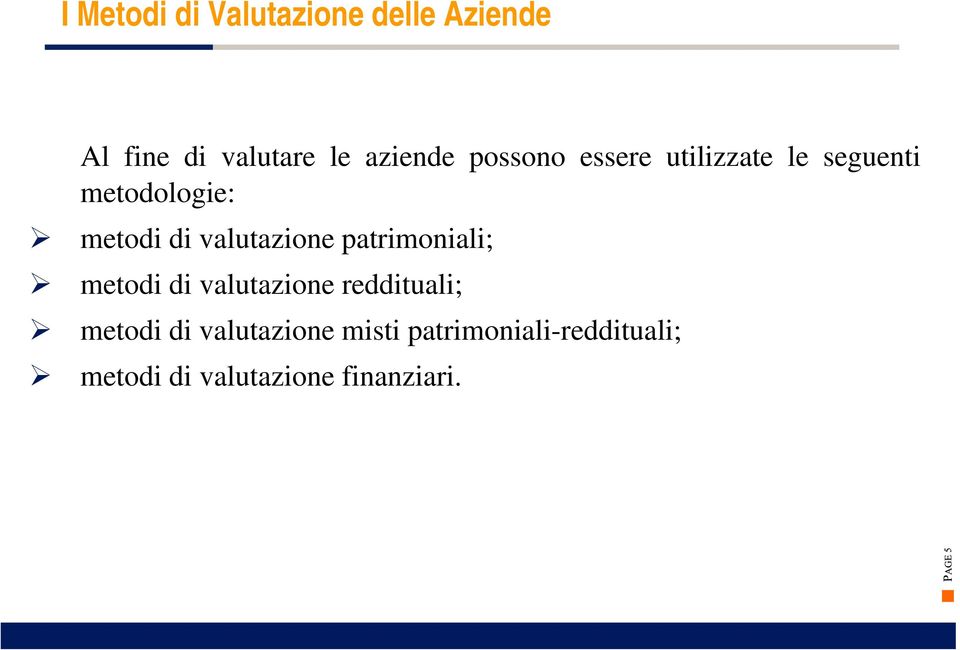 patrimoniali; metodi di valutazione reddituali; metodi tdidi valutazione