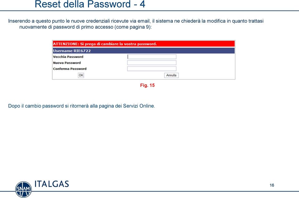 trattasi nuovamente di password di primo accesso (come pagina 9): Fig.
