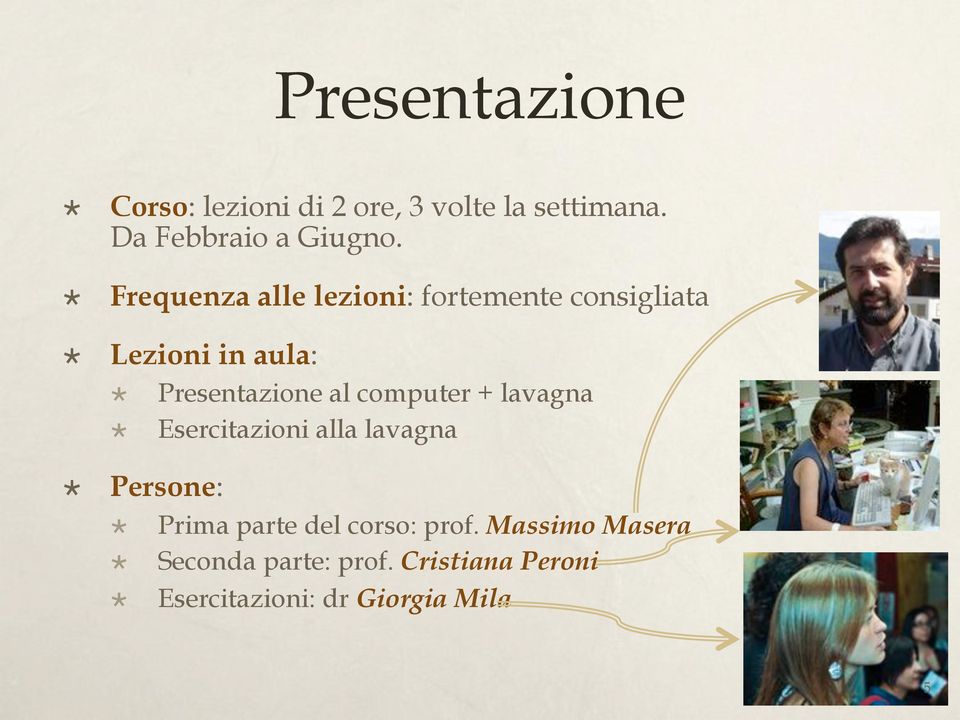 Presentazione al computer + lavagna! Esercitazioni alla lavagna! Persone:!