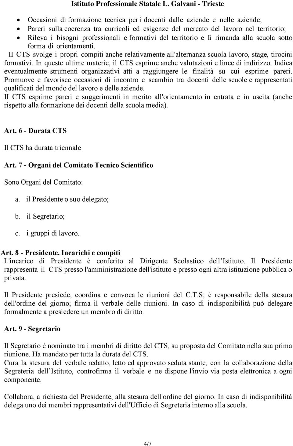 professionali e formativi del territorio e Ii rimanda alla scuola sotto forma di orientamenti.