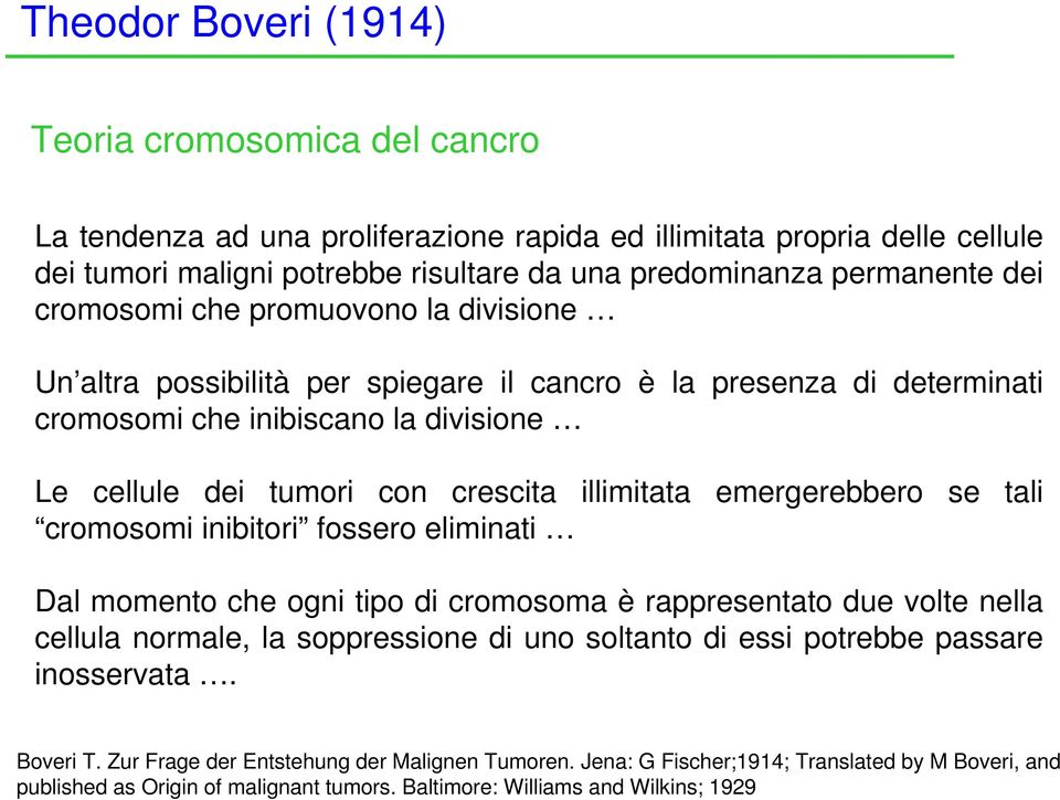 emergerebbero se tali cromosomi inibitori fossero eliminati Dal momento che ogni tipo di cromosoma è rappresentato due volte nella cellula normale, la soppressione di uno soltanto di essi potrebbe