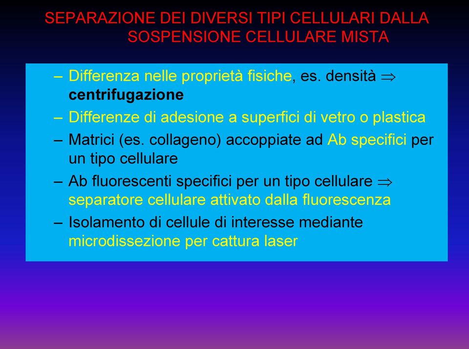 collageno) accoppiate ad Ab specifici per un tipo cellulare Ab fluorescenti specifici per un tipo cellulare