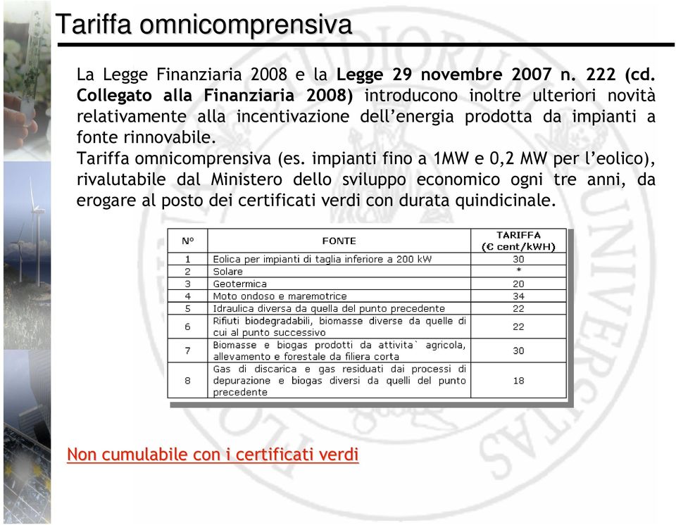 prodotta da impianti a fonte rinnovabile. Tariffa omnicomprensiva (es.