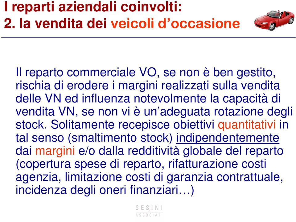 delle VN ed influenza notevolmente la capacità di vendita VN, se non vi è un adeguata rotazione degli stock.