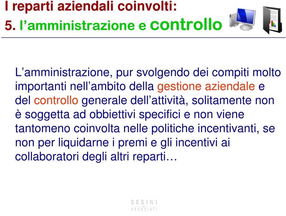 ambito della gestione aziendale e del controllo generale dell attività, solitamente non è soggetta