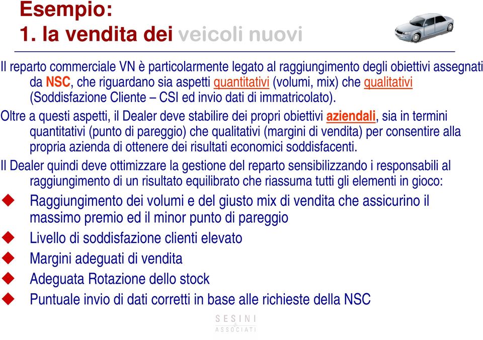 qualitativi (Soddisfazione Cliente CSI ed invio dati di immatricolato).