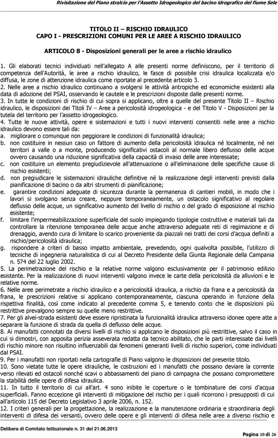 localizzata e/o diffusa, le zone di attenzione idraulica come riportate al precedente articolo 3. 2.