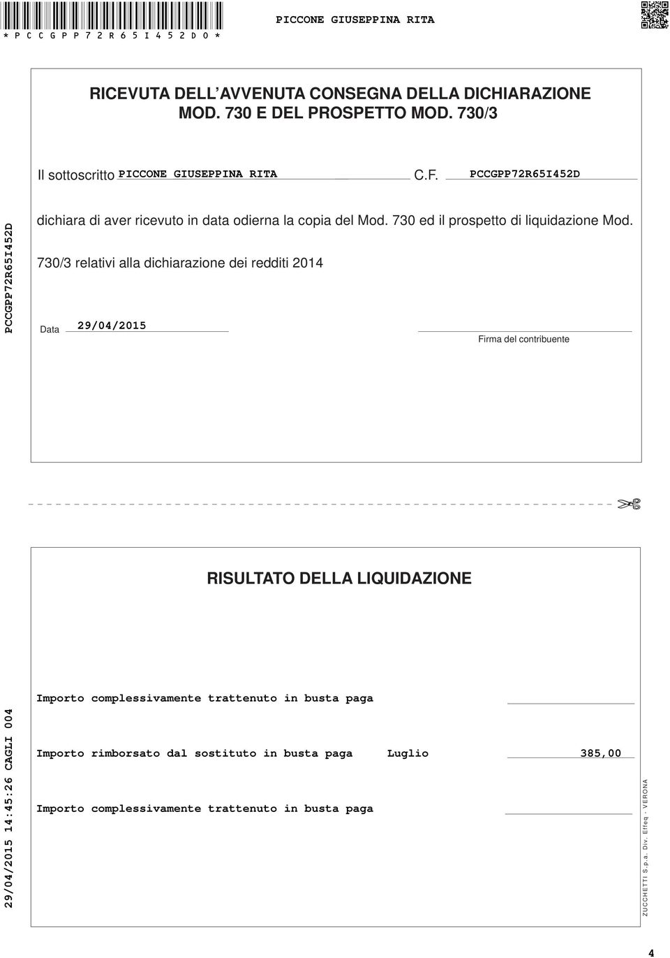 70/ relativi alla dichiarazione dei redditi 0 Data 9/0/0 Firma del contribuente RISULTATO DELLA LIQUIDAZIONE Importo complessivamente