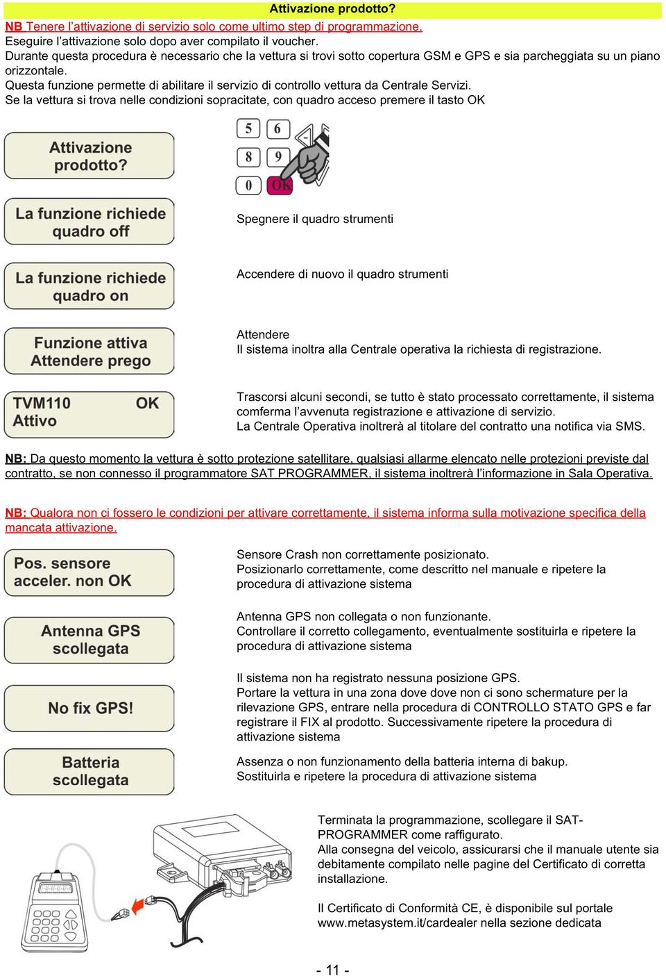 Questa funzione permette di abilitare il servizio di controllo vettura da Centrale Servizi.