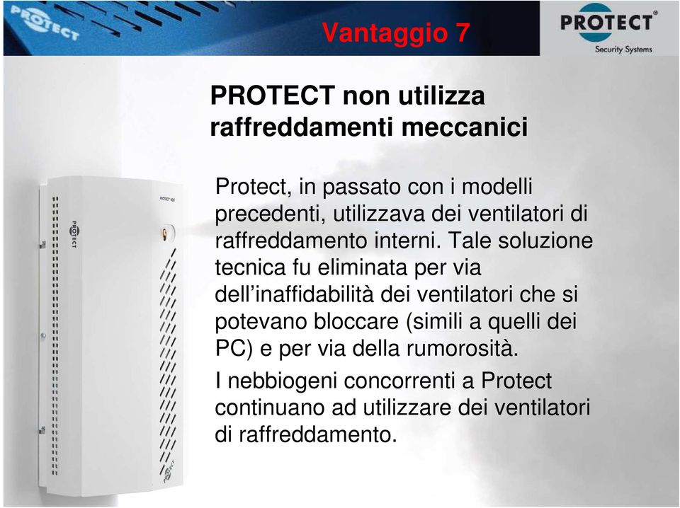 Tale soluzione tecnica fu eliminata per via dell inaffidabilità dei ventilatori che si potevano