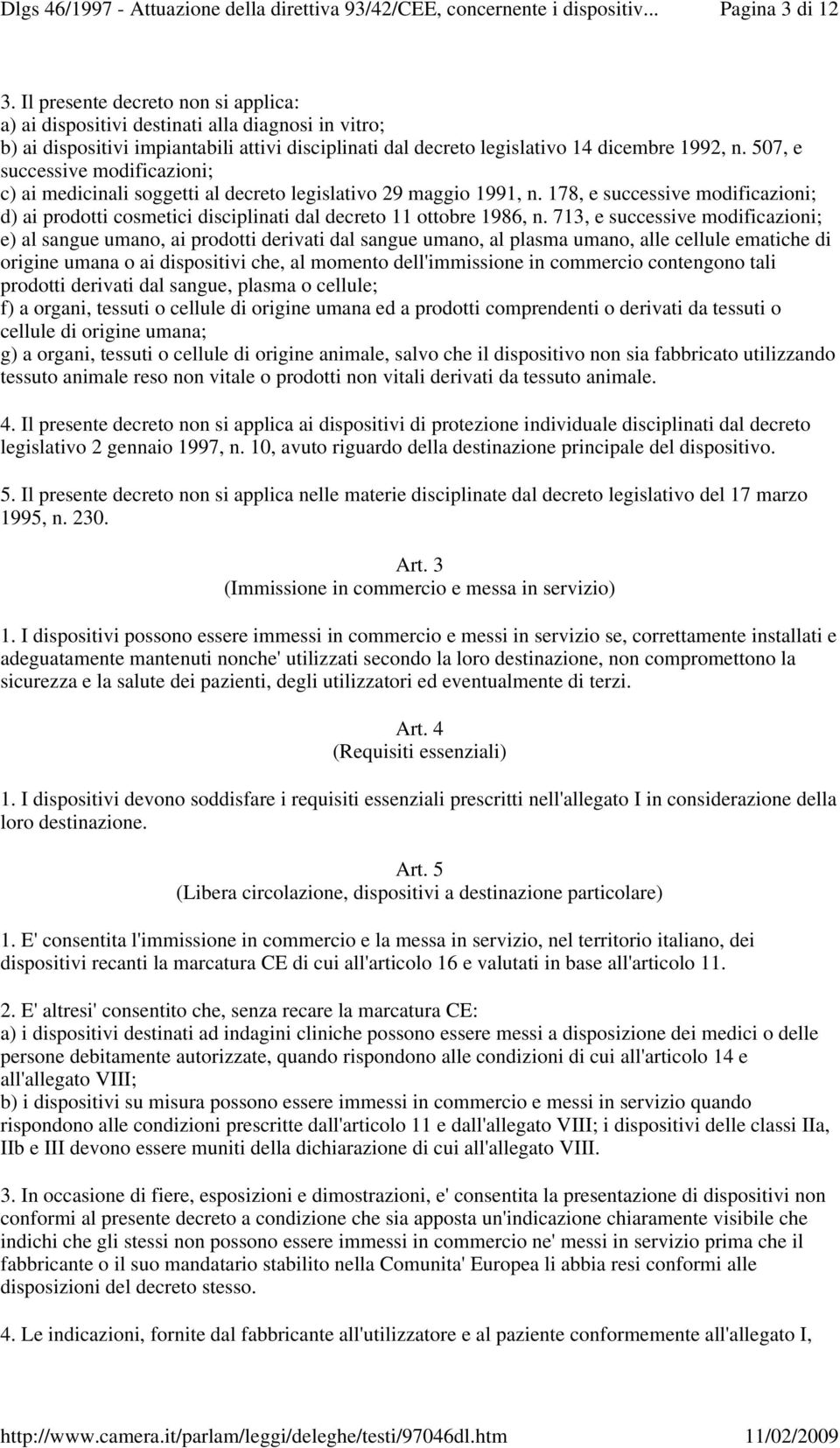 507, e successive modificazioni; c) ai medicinali soggetti al decreto legislativo 29 maggio 1991, n.