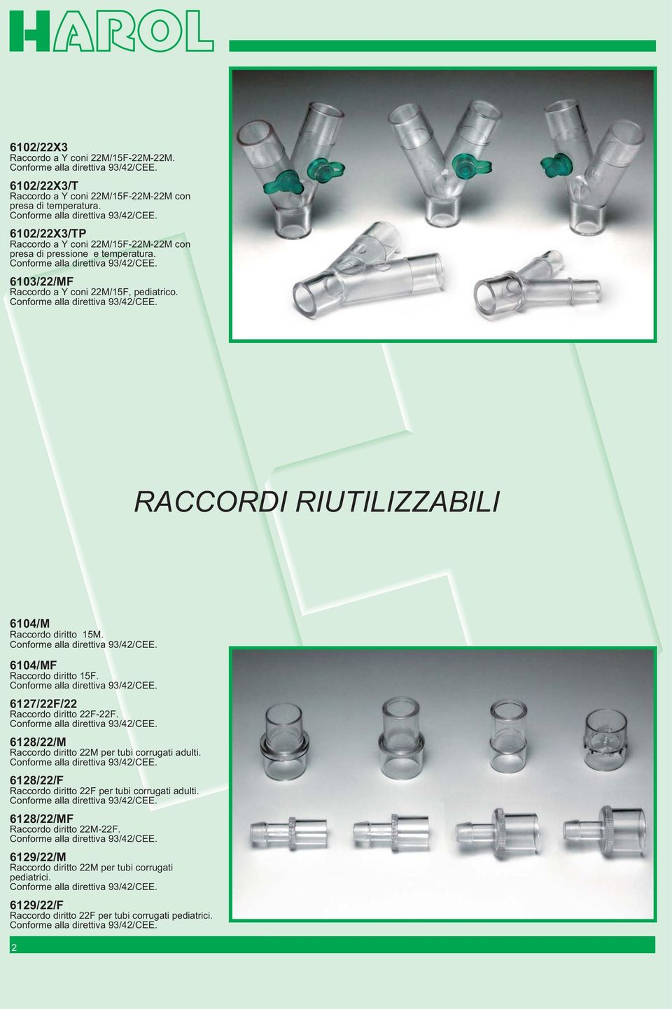 RACCORDI RIUTILIZZABILI 6104/M Raccordo diritto 15M. 6104/MF Raccordo diritto 15F. 6127/22F/22 Raccordo diritto 22F-22F.