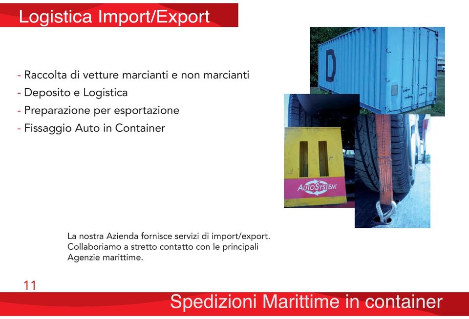 Container La nostra Azienda fornisce servizi di import/export.