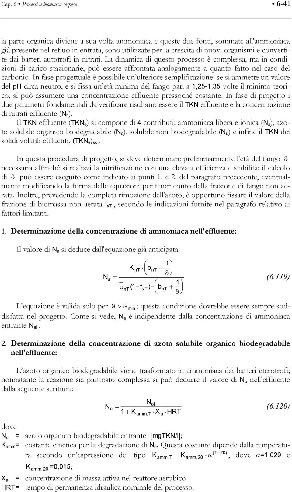 La dinamica di questo processo è complessa, ma in condizioni di carico stazionarie, può essere affrontata analogamente a quanto fatto nel caso del carbonio.