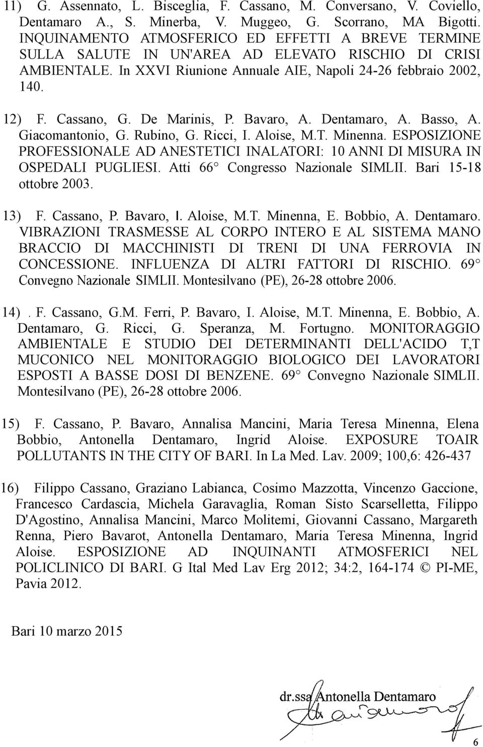 De Marinis, P. Bavaro, A. Dentamaro, A. Basso, A. Giacomantonio, G. Rubino, G. Ricci, I. Aloise, M.T. Minenna.